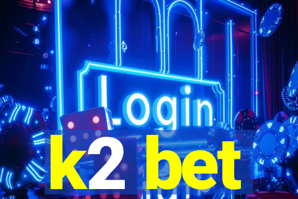 k2 bet